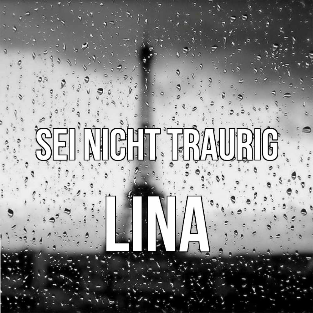 Открытка на каждый день с именем, Lina Sei nicht traurig Париж и Эйфелева башня Прикольная открытка с пожеланием онлайн скачать бесплатно 