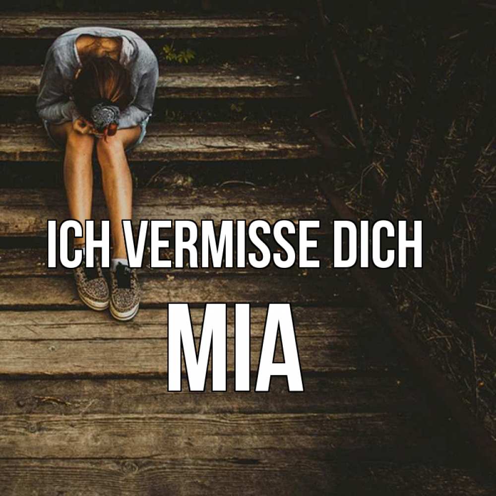 Открытка на каждый день с именем, Mia Ich vermisse dich грущу Прикольная открытка с пожеланием онлайн скачать бесплатно 