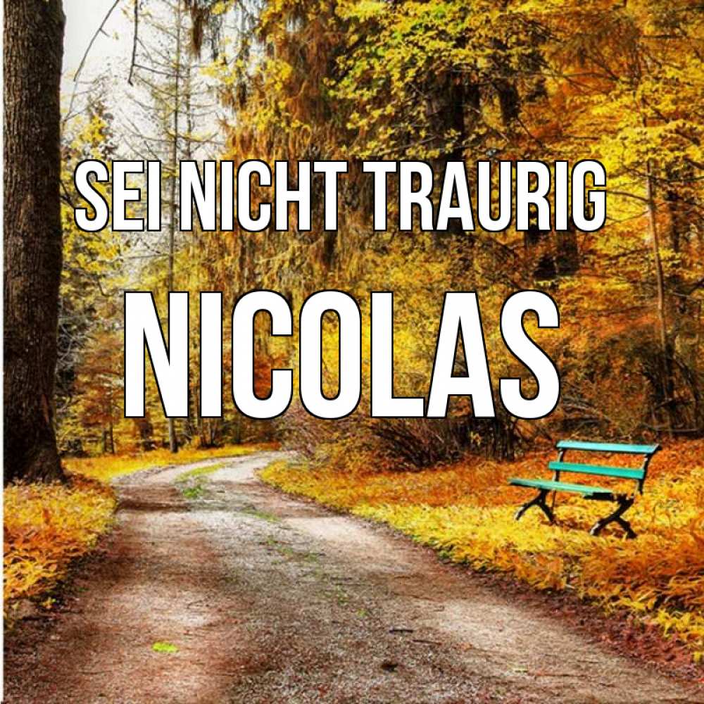 Открытка на каждый день с именем, Nicolas Sei nicht traurig зеленая лавочка Прикольная открытка с пожеланием онлайн скачать бесплатно 