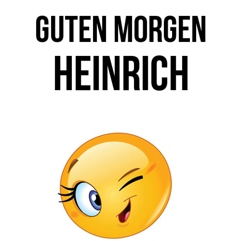 Открытка на каждый день с именем, Heinrich Guten Morgen хорошее настроение Прикольная открытка с пожеланием онлайн скачать бесплатно 