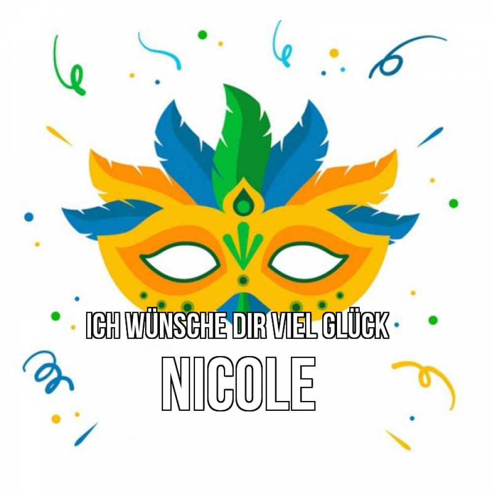Открытка на каждый день с именем, Nicole Ich wünsche dir viel Glück конфети Прикольная открытка с пожеланием онлайн скачать бесплатно 