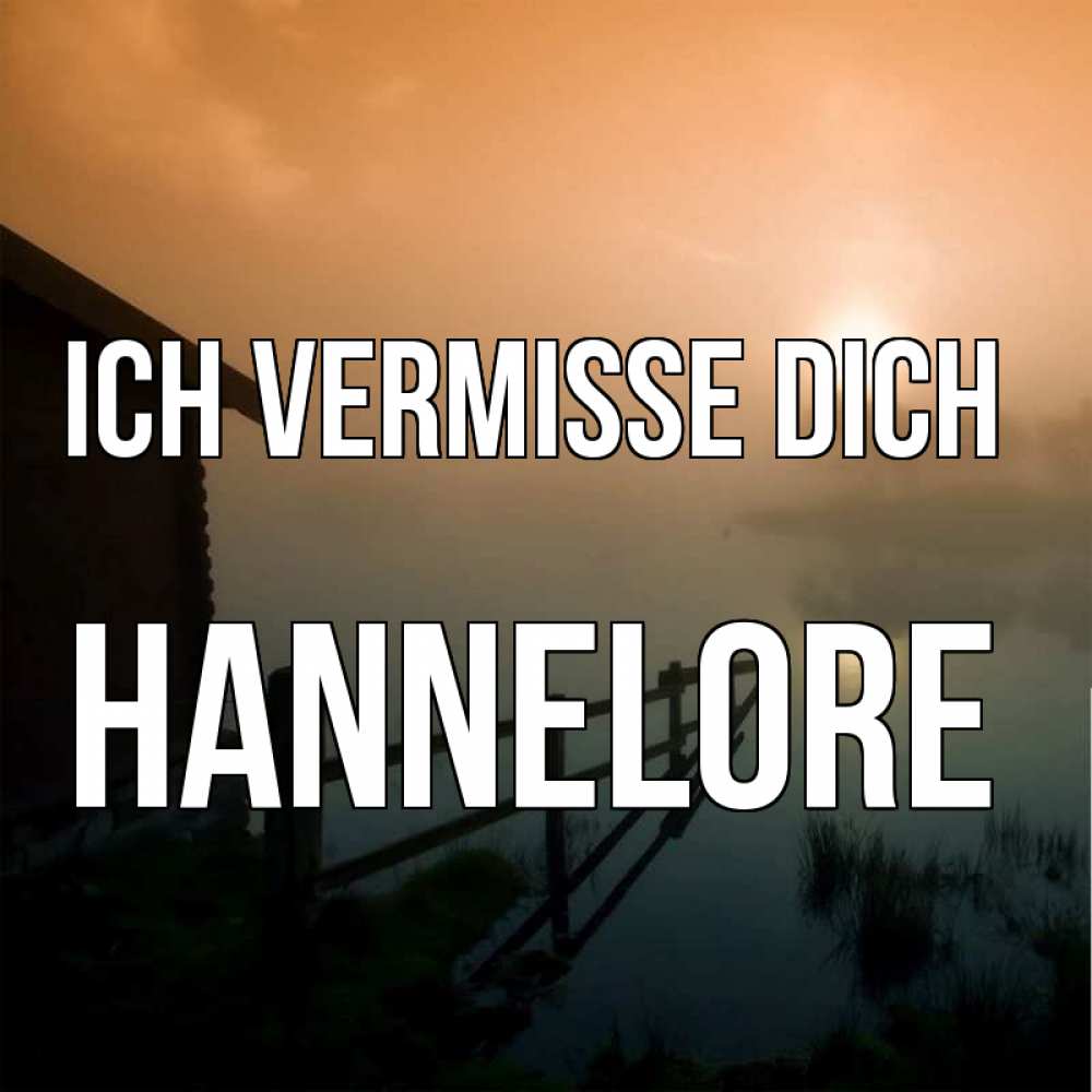 Открытка на каждый день с именем, Hannelore Ich vermisse dich приходи ко мне на чай Прикольная открытка с пожеланием онлайн скачать бесплатно 