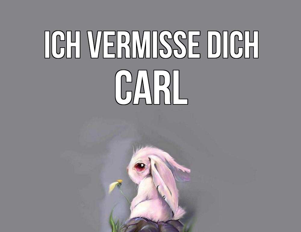 Открытка на каждый день с именем, Carl Ich vermisse dich заяц Прикольная открытка с пожеланием онлайн скачать бесплатно 