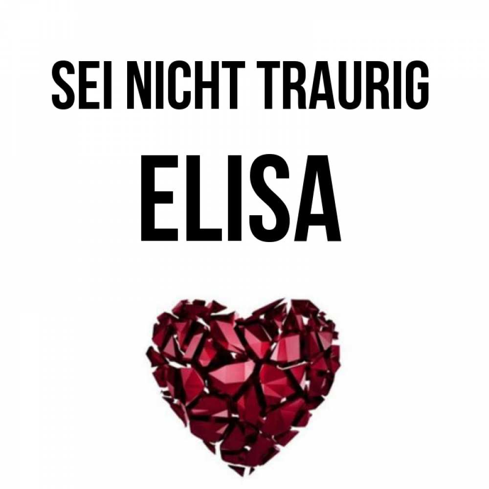 Открытка на каждый день с именем, Elisa Sei nicht traurig рубиновое сердечко Прикольная открытка с пожеланием онлайн скачать бесплатно 