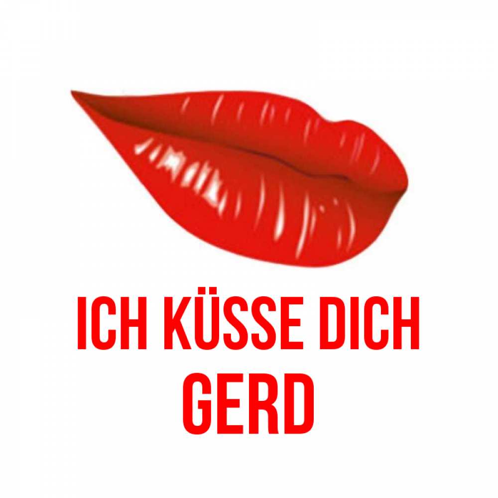 Открытка на каждый день с именем, Gerd Ich küsse dich губы на открытке Прикольная открытка с пожеланием онлайн скачать бесплатно 