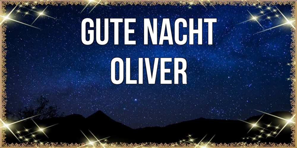 Открытка на каждый день с именем, Oliver Gute Nacht млечный путь Прикольная открытка с пожеланием онлайн скачать бесплатно 