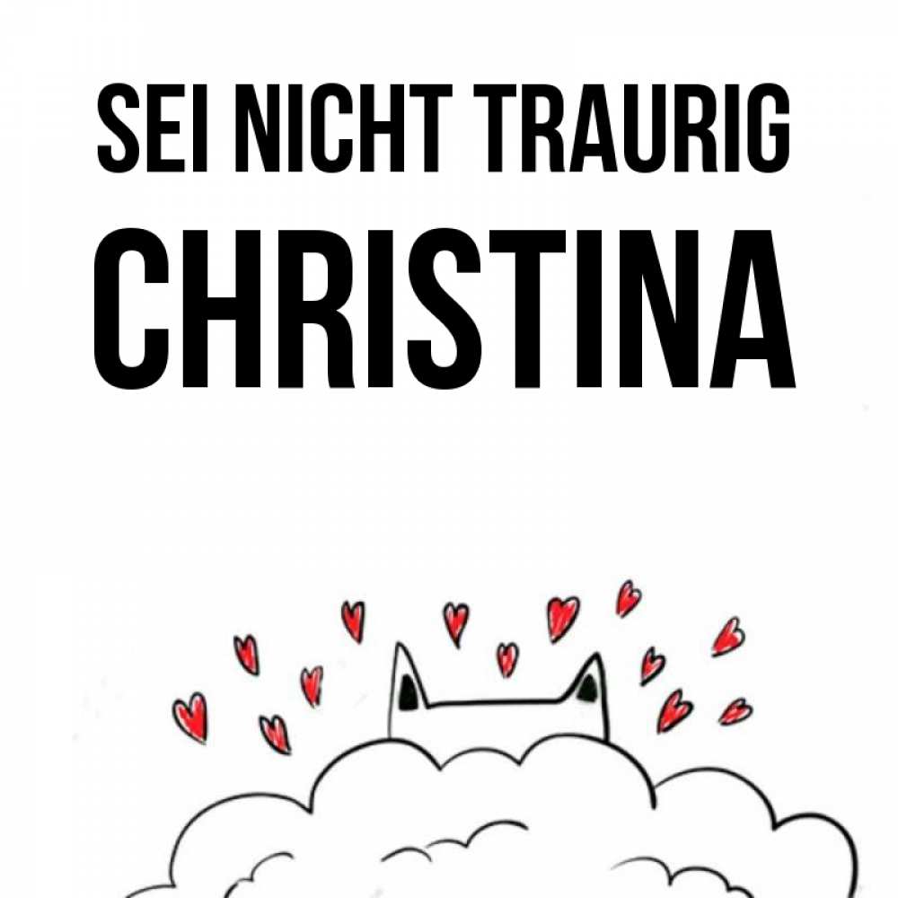 Открытка на каждый день с именем, Christina Sei nicht traurig облако и ушки котика с сердечками Прикольная открытка с пожеланием онлайн скачать бесплатно 