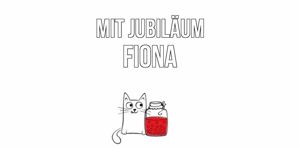 Открытка на каждый день с именем, Fiona Mit Jubiläum кот, варенье Прикольная открытка с пожеланием онлайн скачать бесплатно 