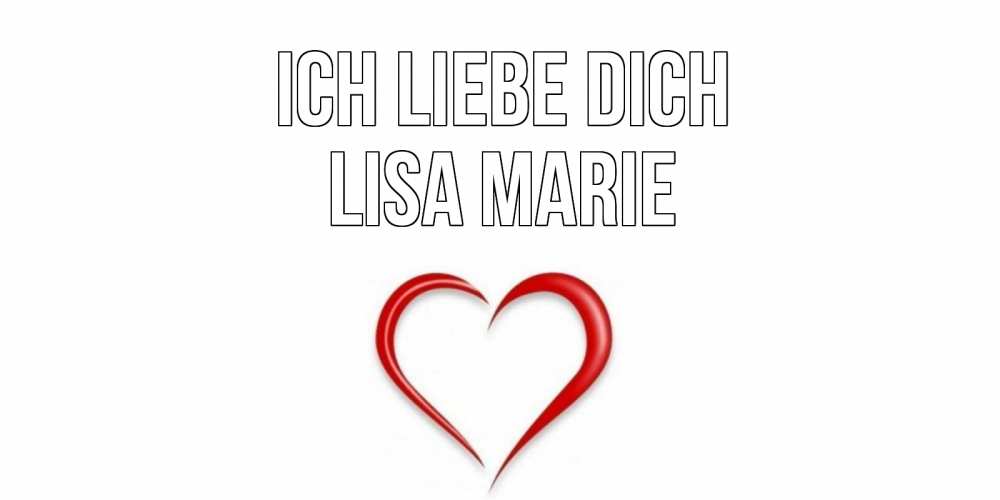 Открытка на каждый день с именем, Lisa-Marie Ich liebe dich сердце Прикольная открытка с пожеланием онлайн скачать бесплатно 