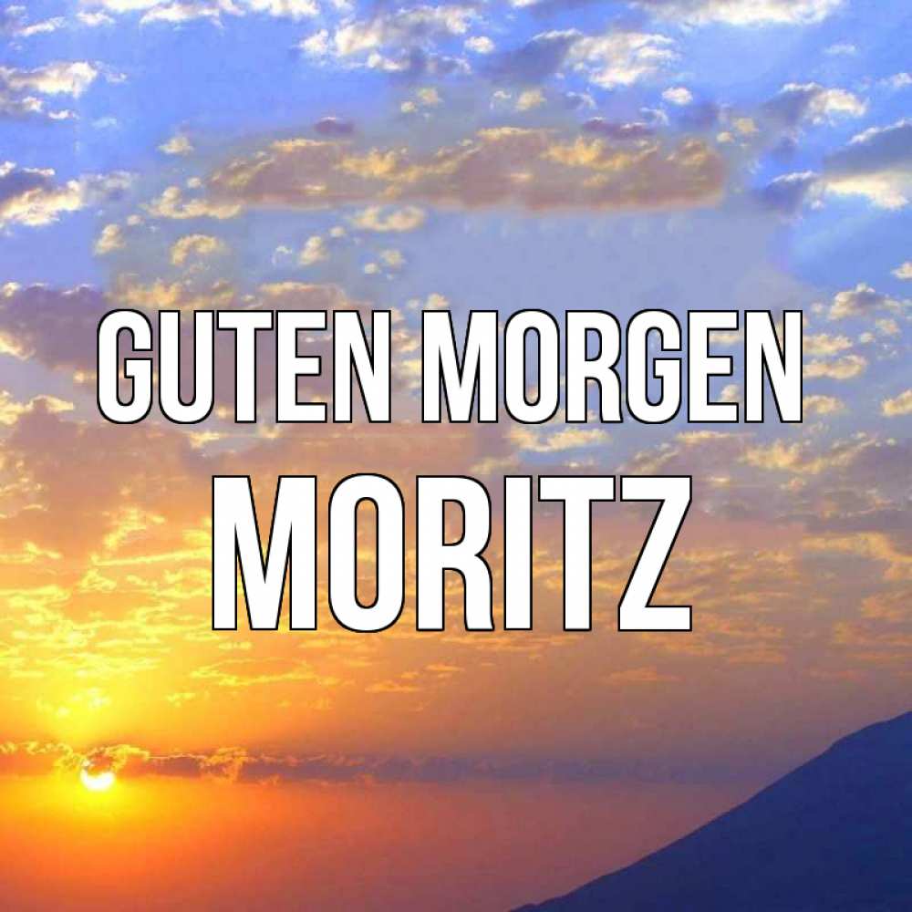 Открытка на каждый день с именем, Moritz Guten Morgen облака и солнце Прикольная открытка с пожеланием онлайн скачать бесплатно 