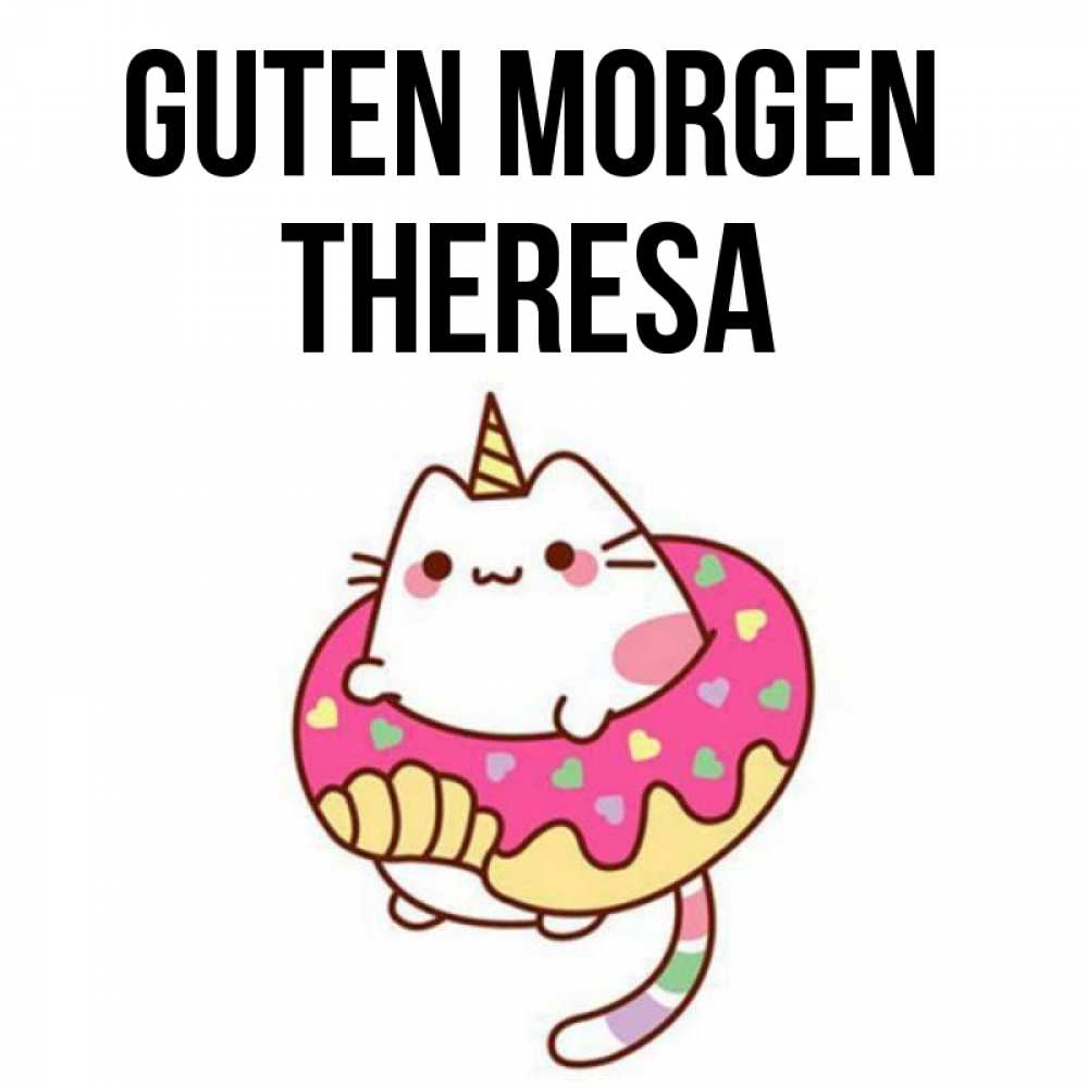 Открытка на каждый день с именем, Theresa Guten Morgen кот в бублике Прикольная открытка с пожеланием онлайн скачать бесплатно 