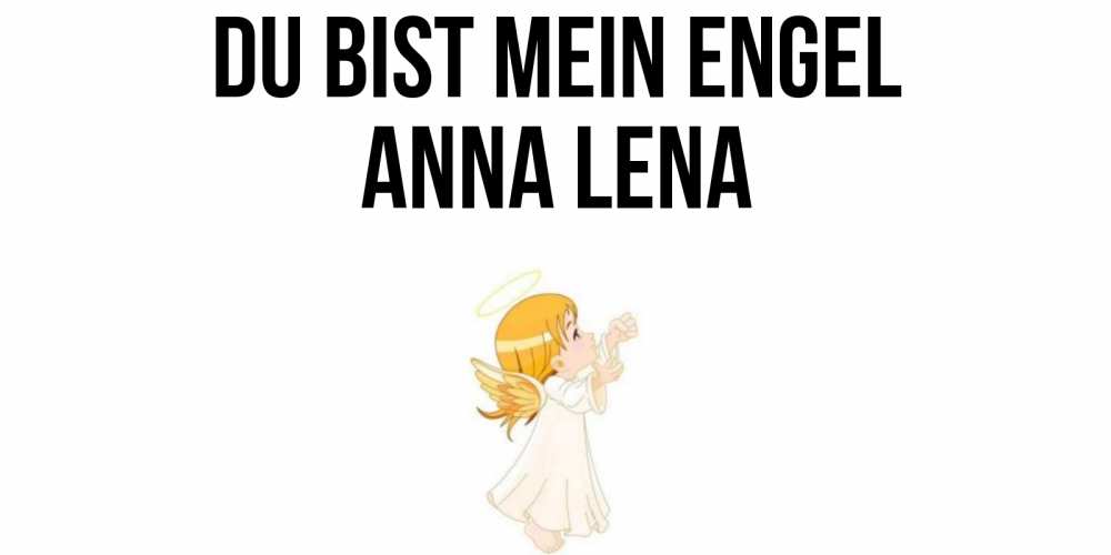 Открытка на каждый день с именем, Anna-Lena Du bist mein Engel ангел, девочка Прикольная открытка с пожеланием онлайн скачать бесплатно 