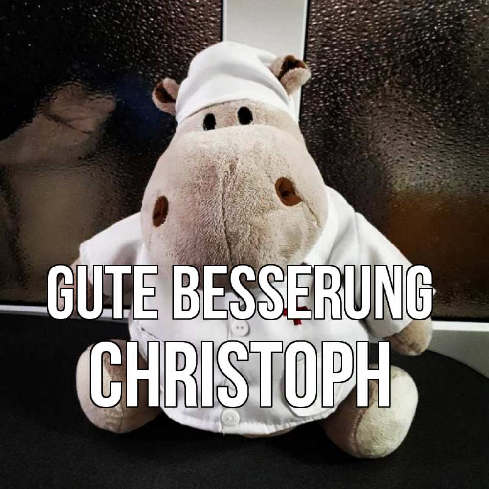 Открытка на каждый день с именем, Christoph Gute Besserung всех излечит исцелит Прикольная открытка с пожеланием онлайн скачать бесплатно 