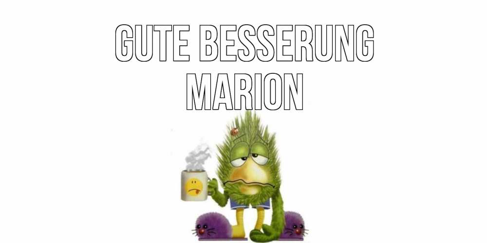 Открытка на каждый день с именем, Marion Gute Besserung выздоравливайте быстрее Прикольная открытка с пожеланием онлайн скачать бесплатно 