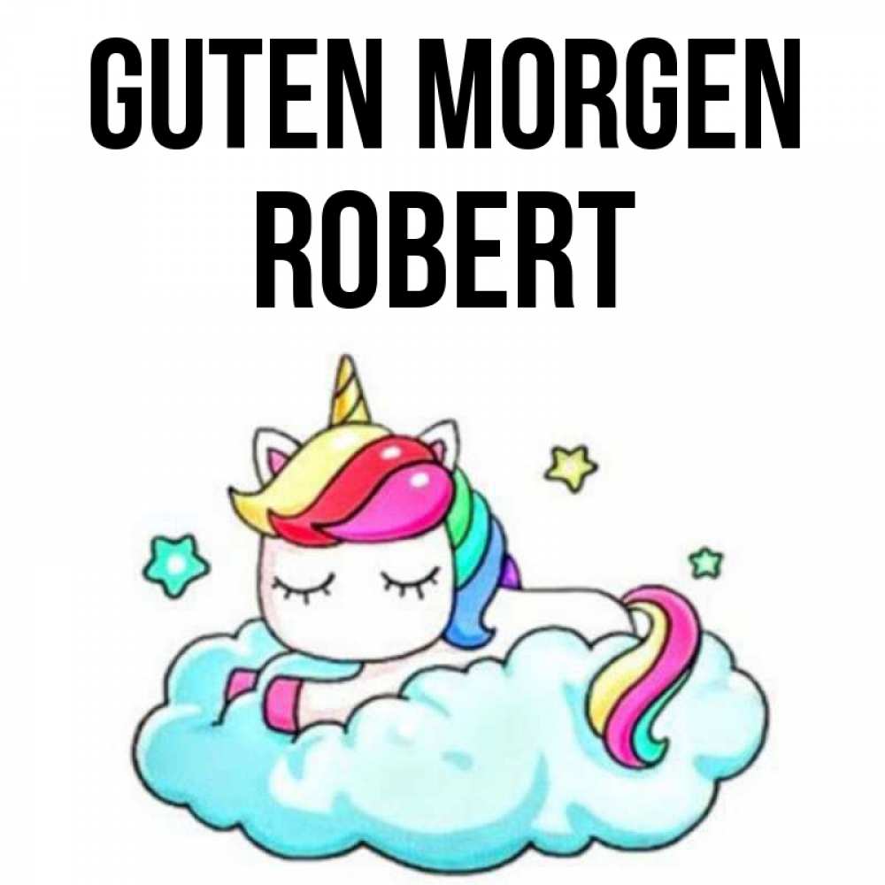 Открытка на каждый день с именем, Robert Guten Morgen радужное утро Прикольная открытка с пожеланием онлайн скачать бесплатно 