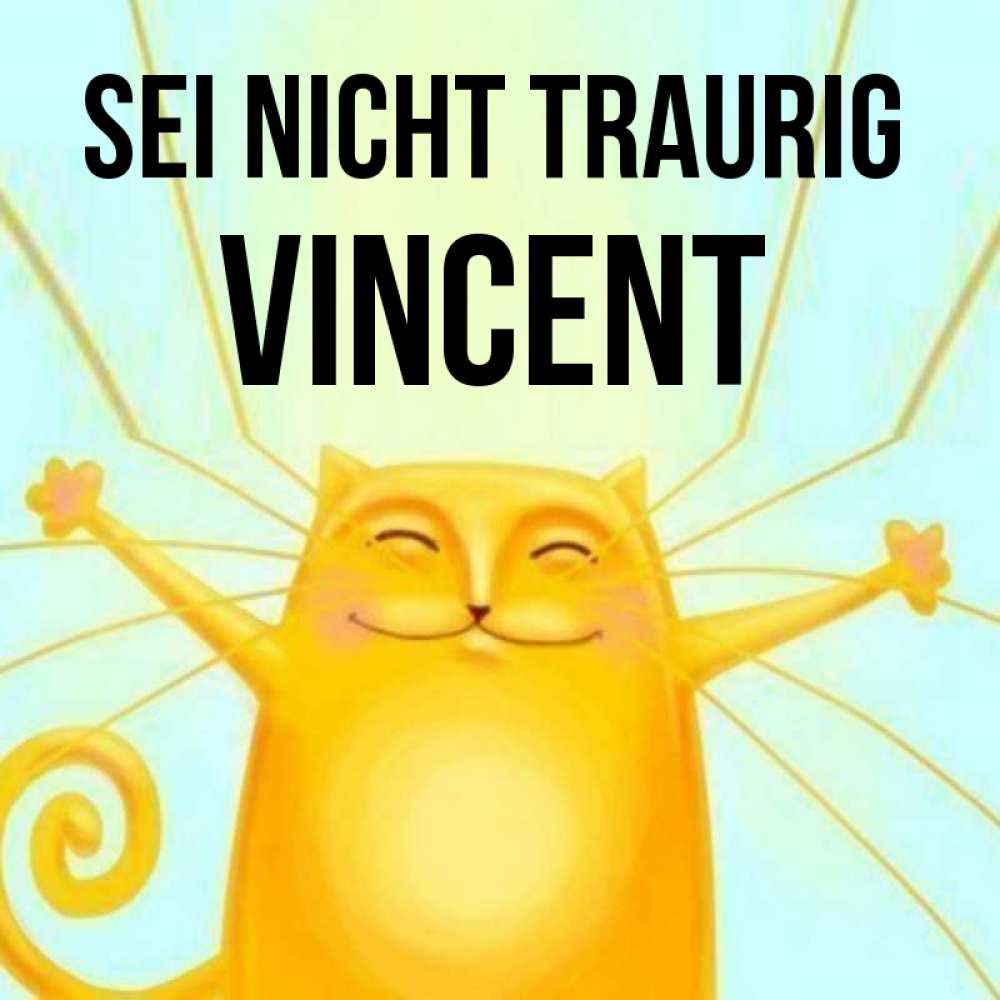 Открытка на каждый день с именем, Vincent Sei nicht traurig обнимашки усатые Прикольная открытка с пожеланием онлайн скачать бесплатно 