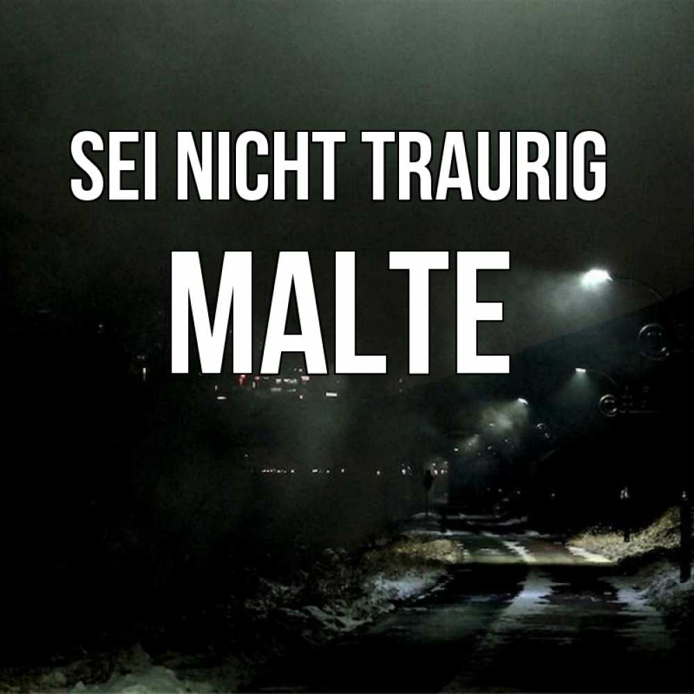 Открытка на каждый день с именем, Malte Sei nicht traurig фонари Прикольная открытка с пожеланием онлайн скачать бесплатно 