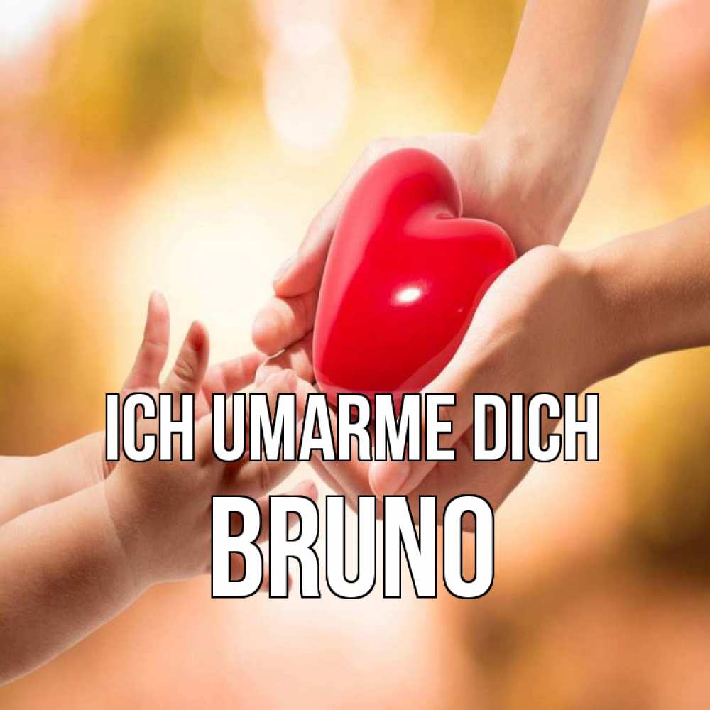 Открытка на каждый день с именем, Bruno Ich umarme dich мама и малыш Прикольная открытка с пожеланием онлайн скачать бесплатно 