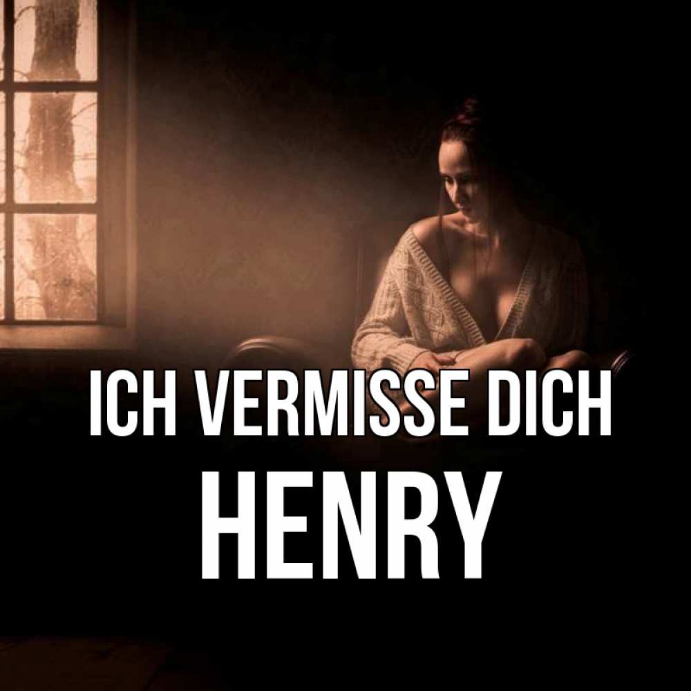Открытка на каждый день с именем, Henry Ich vermisse dich приходи в гости ко мне Прикольная открытка с пожеланием онлайн скачать бесплатно 
