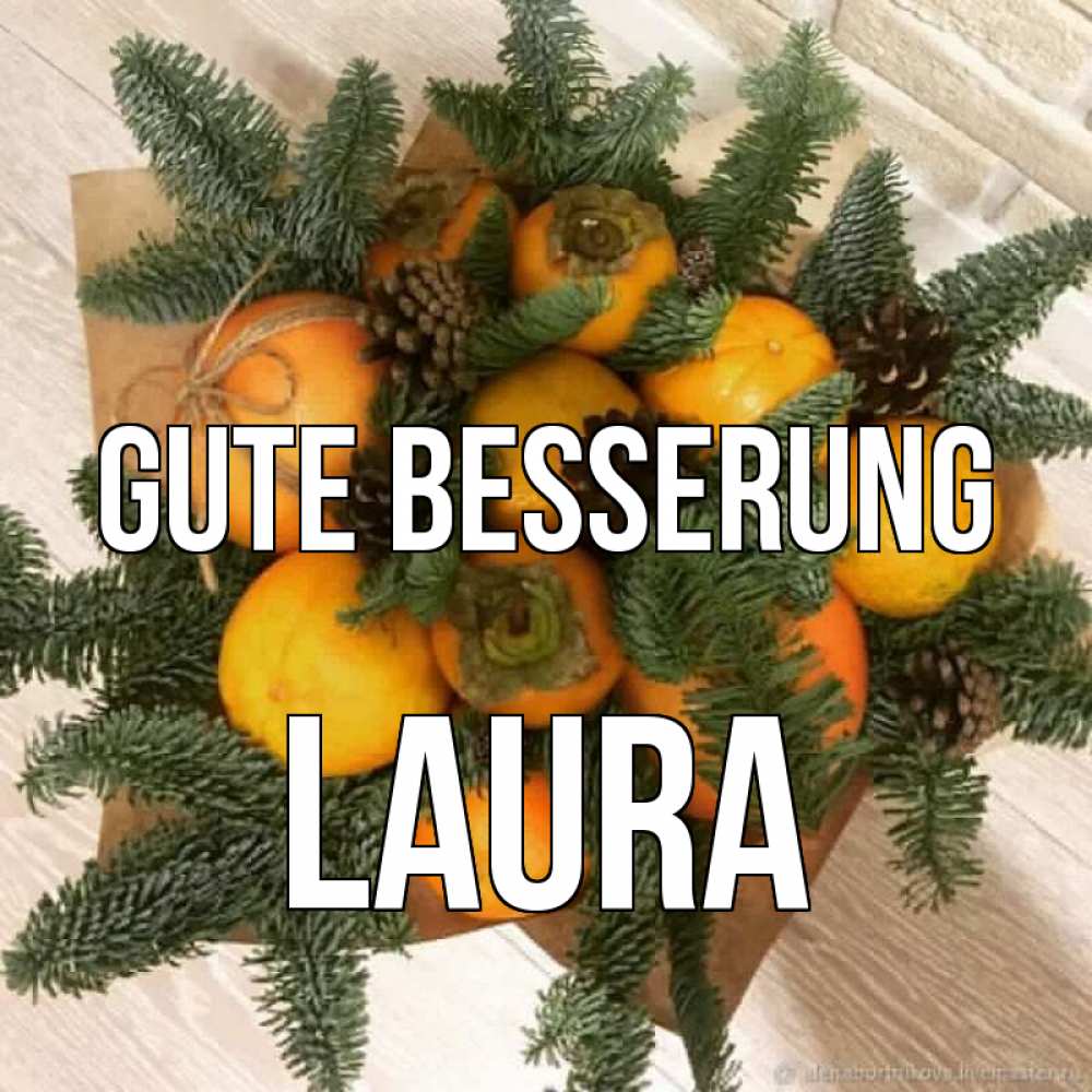 Открытка на каждый день с именем, Laura Gute Besserung апельсины и хурьма Прикольная открытка с пожеланием онлайн скачать бесплатно 
