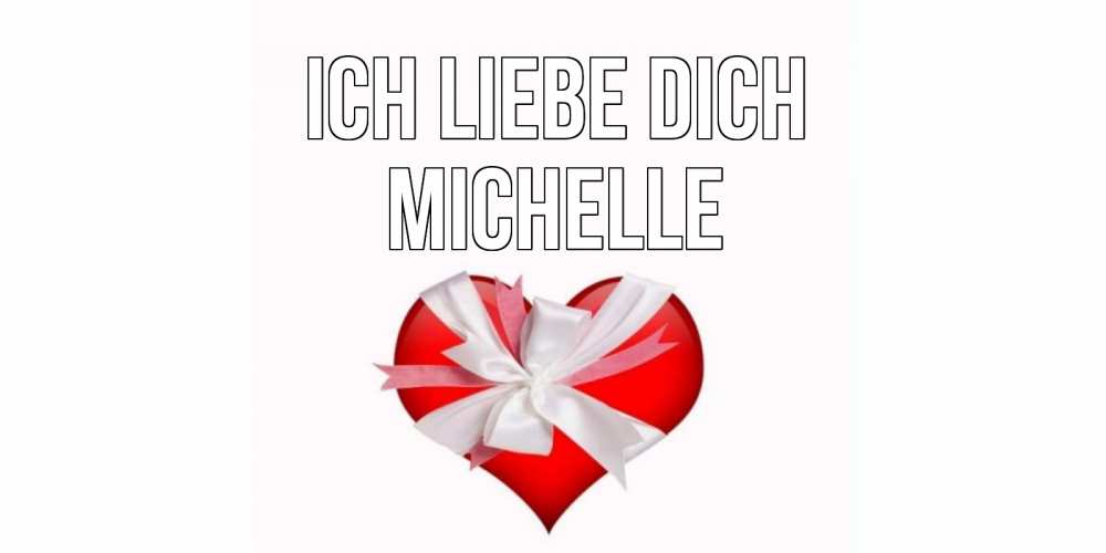 Открытка на каждый день с именем, Michelle Ich liebe dich сердце, ленты, бантик Прикольная открытка с пожеланием онлайн скачать бесплатно 