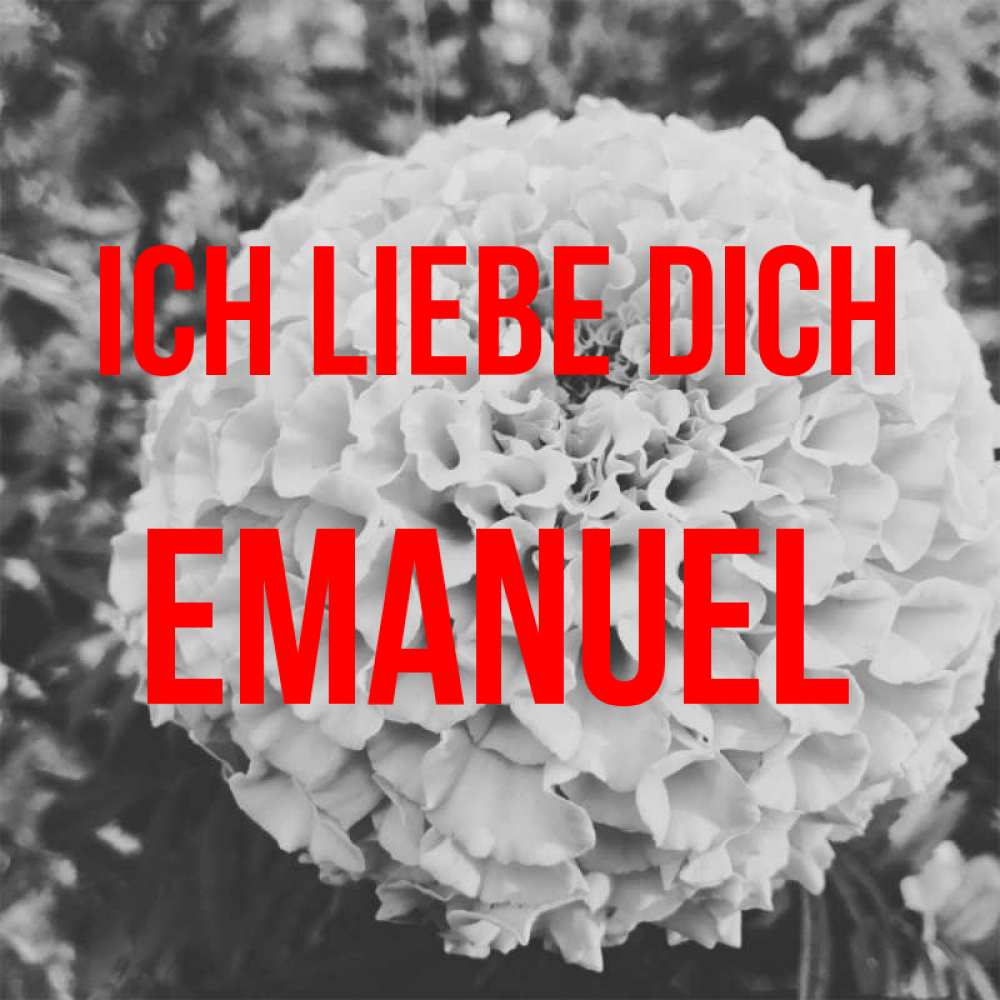 Открытка на каждый день с именем, Emanuel Ich liebe dich подпись Прикольная открытка с пожеланием онлайн скачать бесплатно 