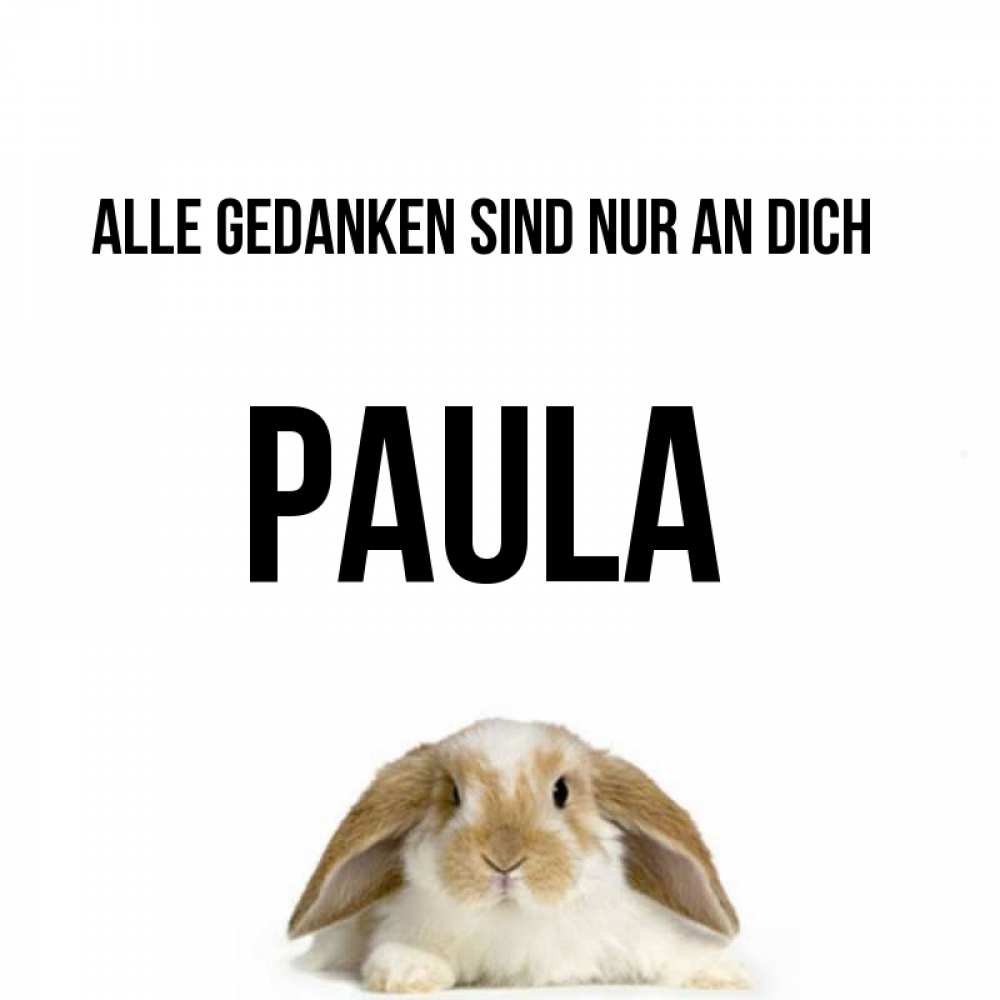 Открытка на каждый день с именем, Paula Alle Gedanken sind nur an dich подписать своими руками онлайн Прикольная открытка с пожеланием онлайн скачать бесплатно 