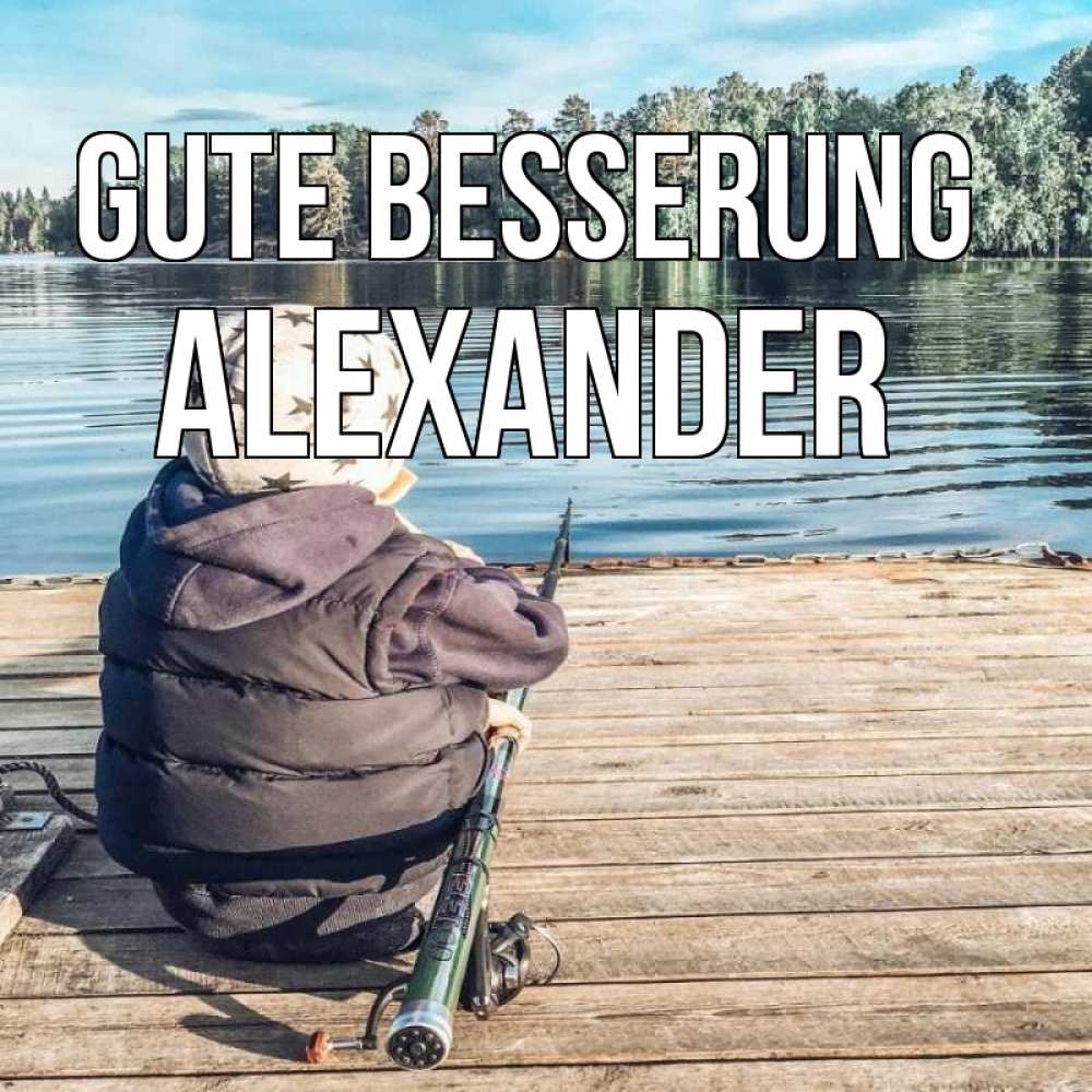 Открытка на каждый день с именем, Alexander Gute Besserung рыбалка Прикольная открытка с пожеланием онлайн скачать бесплатно 