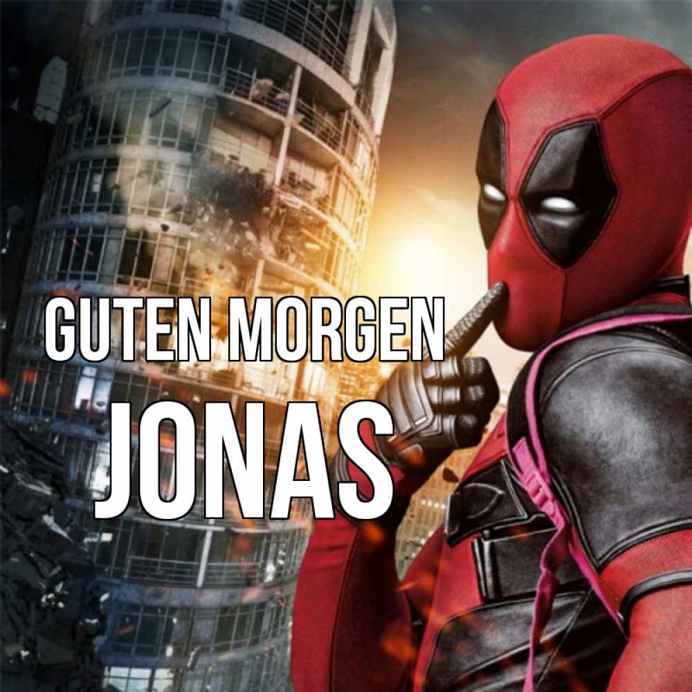 Открытка на каждый день с именем, Jonas Guten Morgen марвел и дедпул на фоне небоскреба Прикольная открытка с пожеланием онлайн скачать бесплатно 