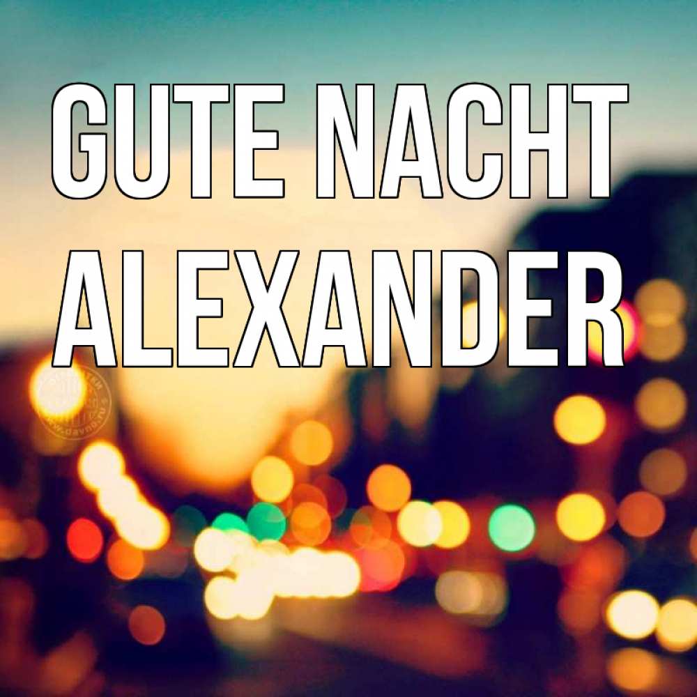 Открытка на каждый день с именем, Alexander Gute Nacht город Прикольная открытка с пожеланием онлайн скачать бесплатно 