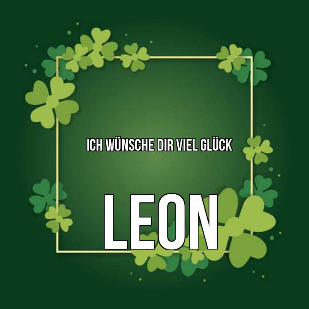 Открытка на каждый день с именем, Leon Ich wünsche dir viel Glück квадратная рамка 3 Прикольная открытка с пожеланием онлайн скачать бесплатно 