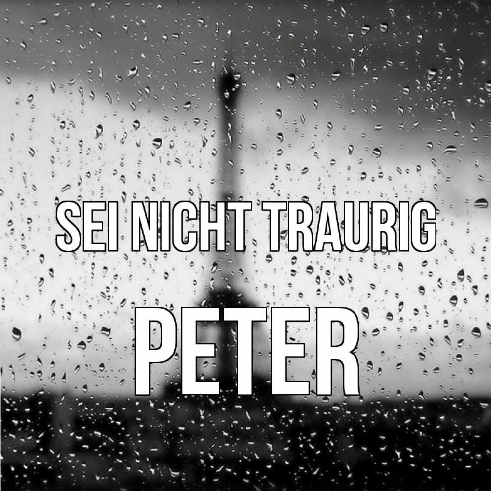 Открытка на каждый день с именем, Peter Sei nicht traurig Париж и Эйфелева башня Прикольная открытка с пожеланием онлайн скачать бесплатно 
