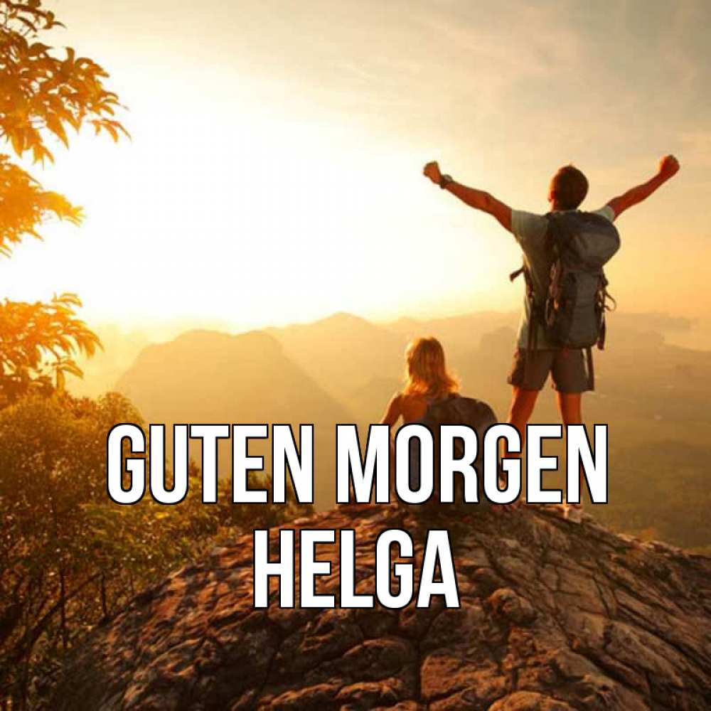 Открытка на каждый день с именем, Helga Guten Morgen утро в горах Прикольная открытка с пожеланием онлайн скачать бесплатно 