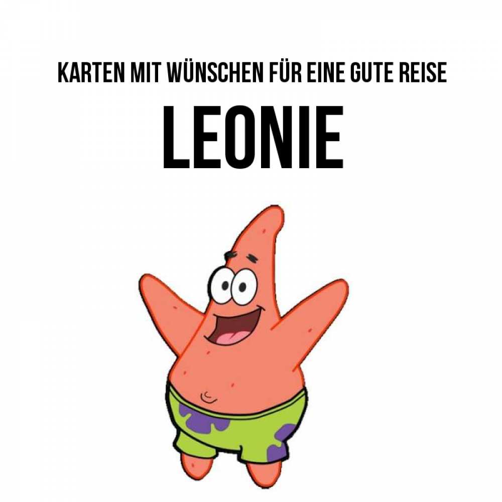 Открытка на каждый день с именем, Leonie Karten mit Wünschen für eine gute Reise желает тебе хорошей дороги Прикольная открытка с пожеланием онлайн скачать бесплатно 