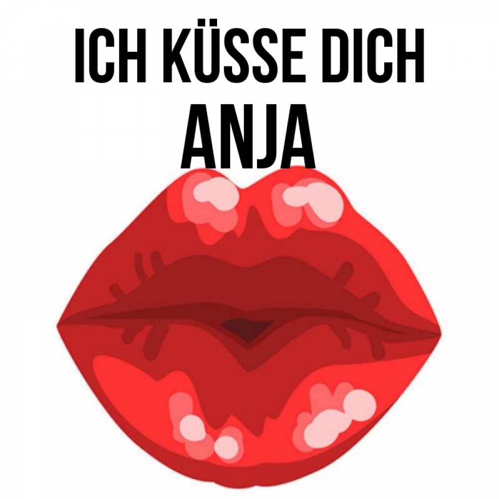 Открытка на каждый день с именем, Anja Ich küsse dich отправить открытку с поцелуем бесплатно и скачать для парня Прикольная открытка с пожеланием онлайн скачать бесплатно 
