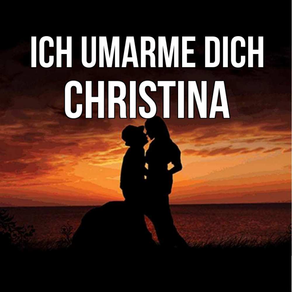 Открытка на каждый день с именем, Christina Ich umarme dich парень и девушка и оранжевое небо Прикольная открытка с пожеланием онлайн скачать бесплатно 