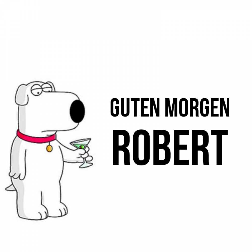 Открытка на каждый день с именем, Robert Guten Morgen герои мультфильмов белый пес Прикольная открытка с пожеланием онлайн скачать бесплатно 