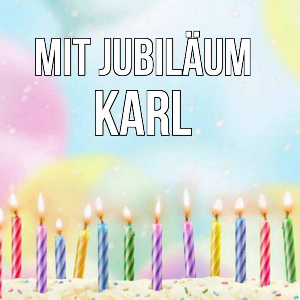 Открытка на каждый день с именем, Karl Mit Jubiläum разноцветное Прикольная открытка с пожеланием онлайн скачать бесплатно 