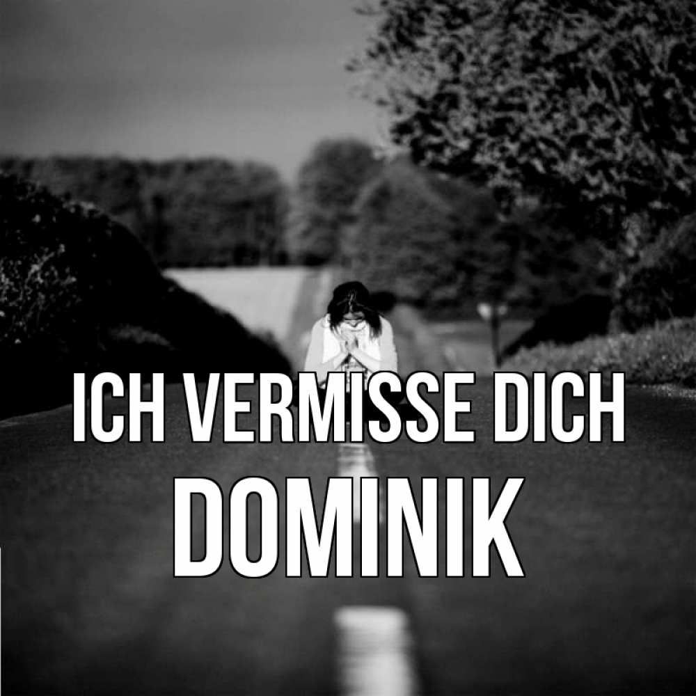 Открытка на каждый день с именем, Dominik Ich vermisse dich фото Прикольная открытка с пожеланием онлайн скачать бесплатно 