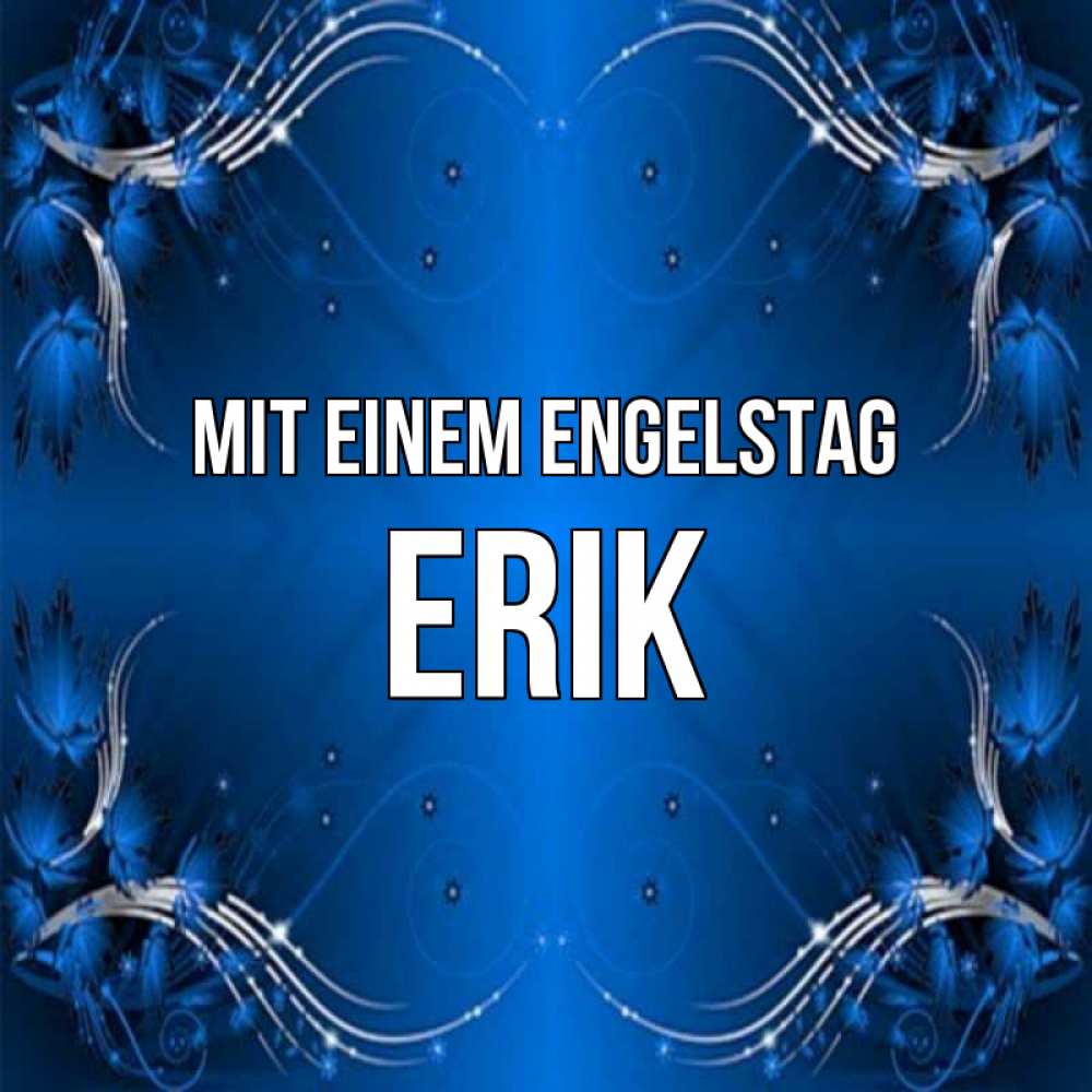 Открытка на каждый день с именем, Erik Mit einem Engelstag красивая рамочка с узорами Прикольная открытка с пожеланием онлайн скачать бесплатно 