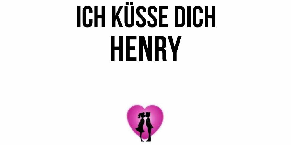 Открытка на каждый день с именем, Henry Ich küsse dich поцелуй Прикольная открытка с пожеланием онлайн скачать бесплатно 