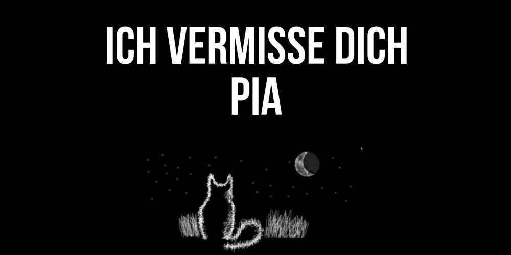 Открытка на каждый день с именем, Pia Ich vermisse dich кот Прикольная открытка с пожеланием онлайн скачать бесплатно 