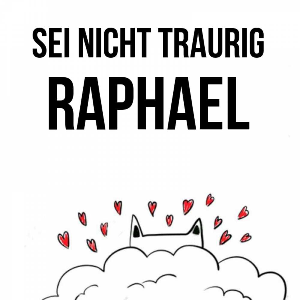 Открытка на каждый день с именем, Raphael Sei nicht traurig облако и ушки котика с сердечками Прикольная открытка с пожеланием онлайн скачать бесплатно 