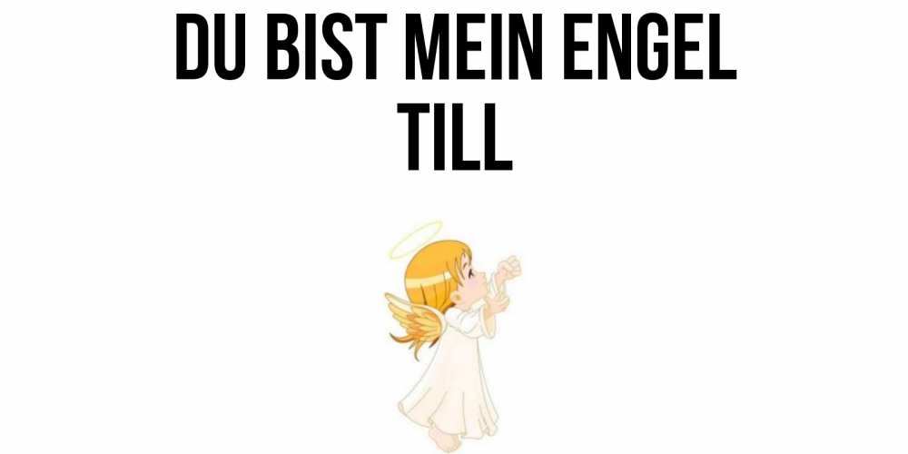 Открытка на каждый день с именем, Till Du bist mein Engel ангел, девочка Прикольная открытка с пожеланием онлайн скачать бесплатно 