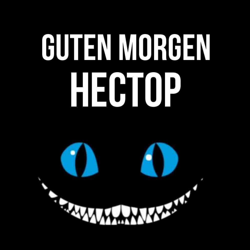 Открытка на каждый день с именем, Нестор Guten Morgen голубые глаза и зубки Прикольная открытка с пожеланием онлайн скачать бесплатно 