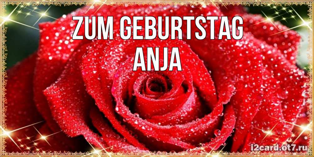 Открытка на каждый день с именем, Anja Zum Geburtstag роса и роза. открытка с красивой розой Прикольная открытка с пожеланием онлайн скачать бесплатно 