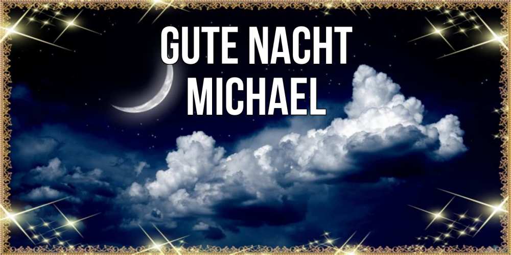 Открытка на каждый день с именем, Michael Gute Nacht спи на мягкой облачной перине Прикольная открытка с пожеланием онлайн скачать бесплатно 