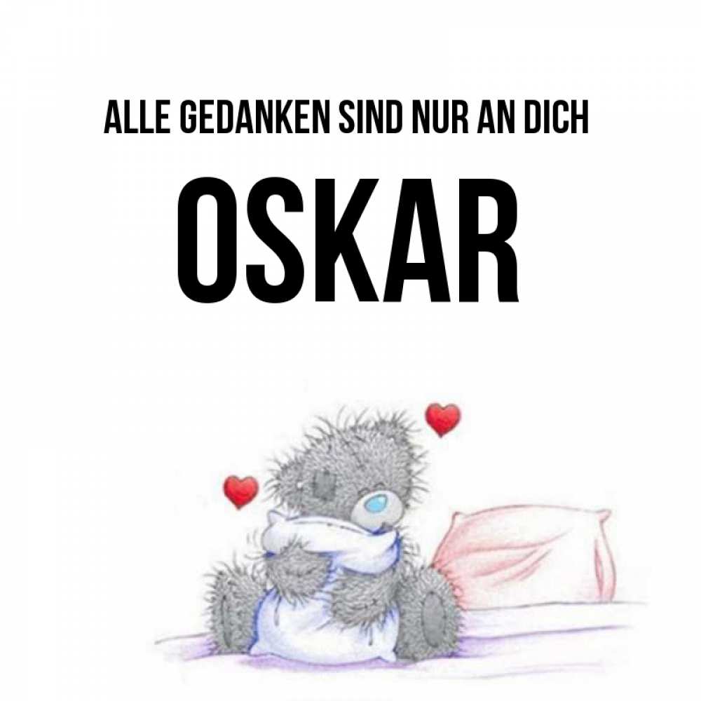 Открытка на каждый день с именем, Oskar Alle Gedanken sind nur an dich мишка на кровати Прикольная открытка с пожеланием онлайн скачать бесплатно 