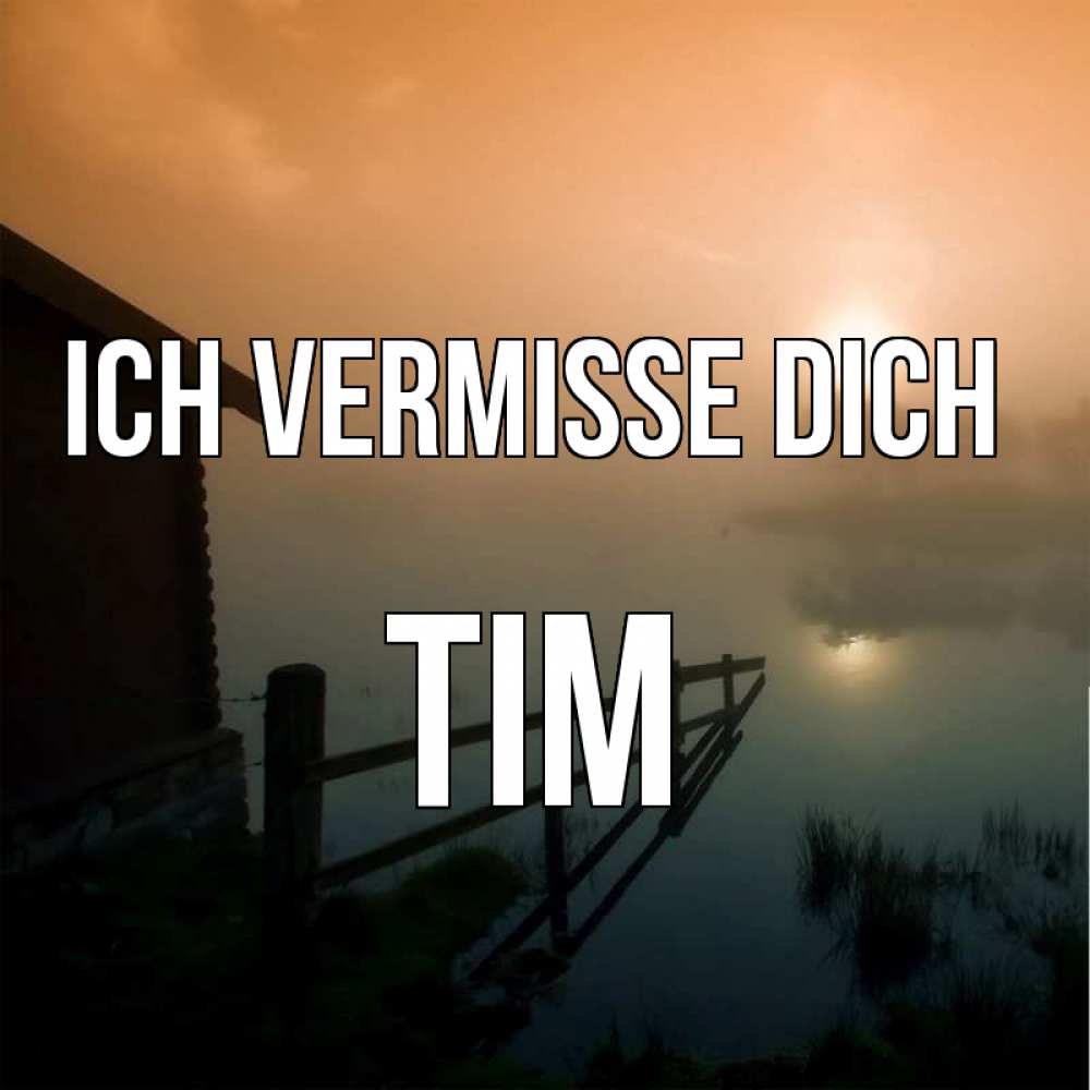 Открытка на каждый день с именем, Tim Ich vermisse dich приходи ко мне на чай Прикольная открытка с пожеланием онлайн скачать бесплатно 