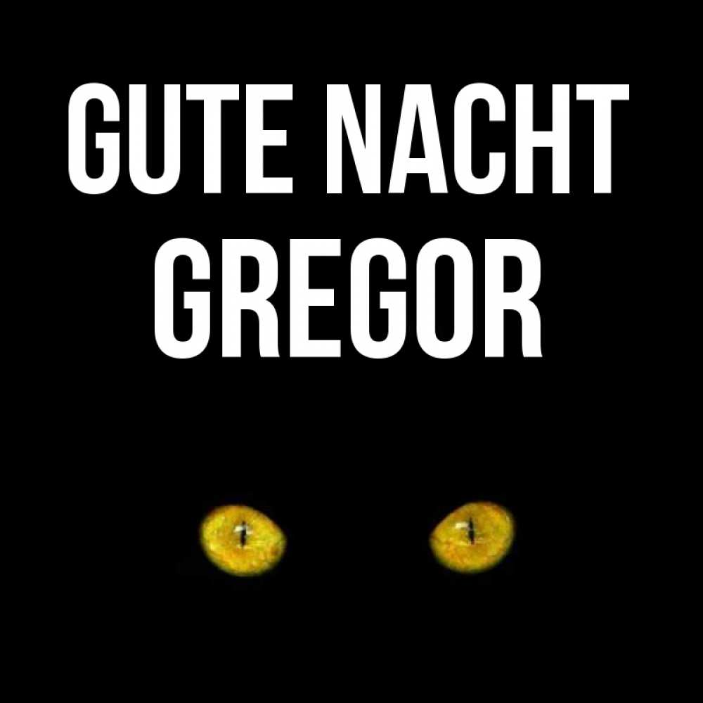 Открытка на каждый день с именем, Gregor Gute Nacht сладких снов бесстрашный мой дружочек Прикольная открытка с пожеланием онлайн скачать бесплатно 